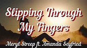 Meryl Streep - Slipping Through My Fingers ft. Amanda Seyfried (Lyrics ...