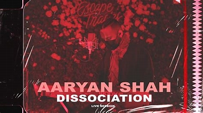 Aaryan Shah Dissociation