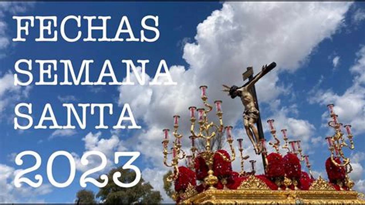 ¿Cuándo Cae Semana Santa En 2023?, 2024