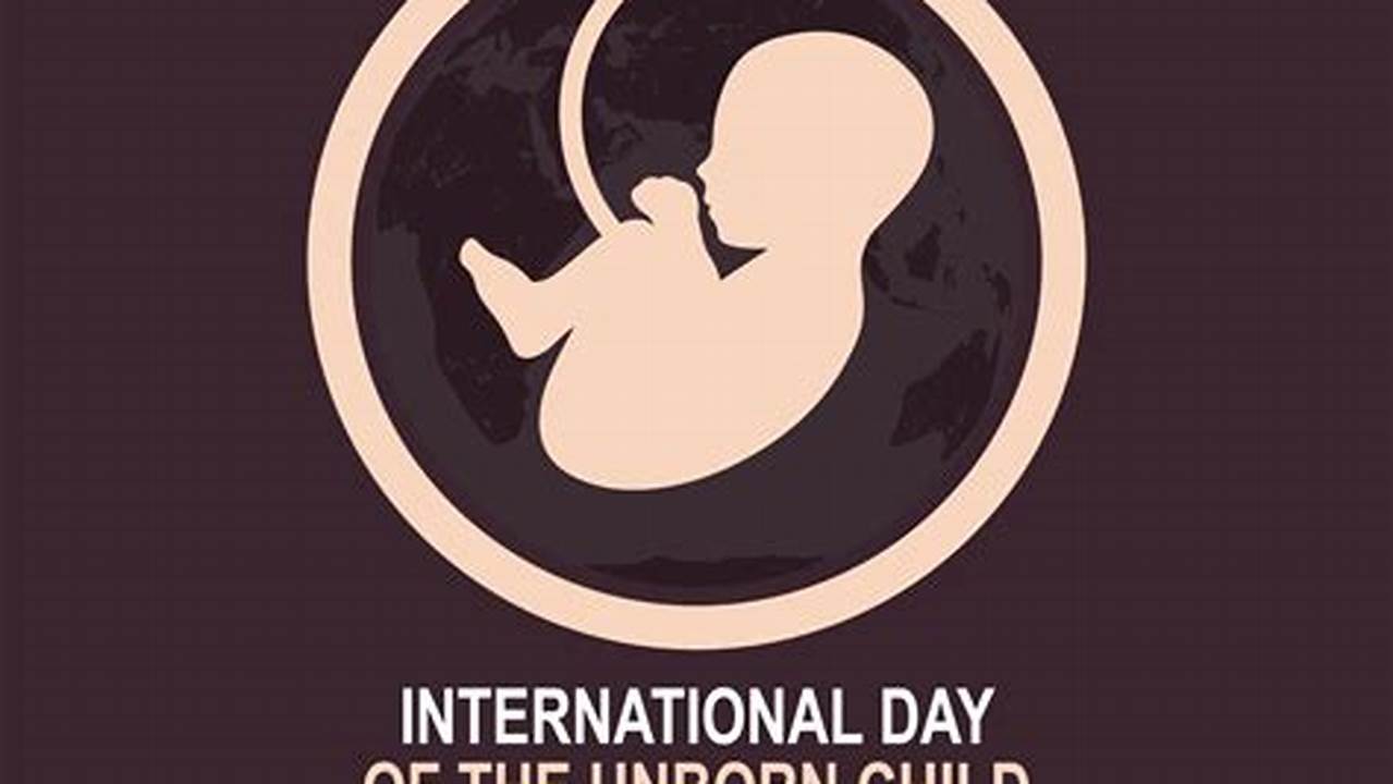 1) International Day Of The Unborn Child 2) International Day Of Solidarity With Detained And Missing Staff Members 3) International Day Of Remembrance Of The Victims., 2024