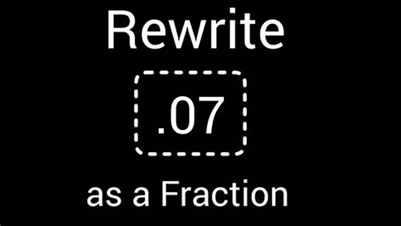 1.07 As A Fraction