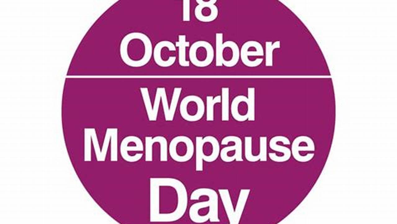 18Th October | World Menopause Day., 2024