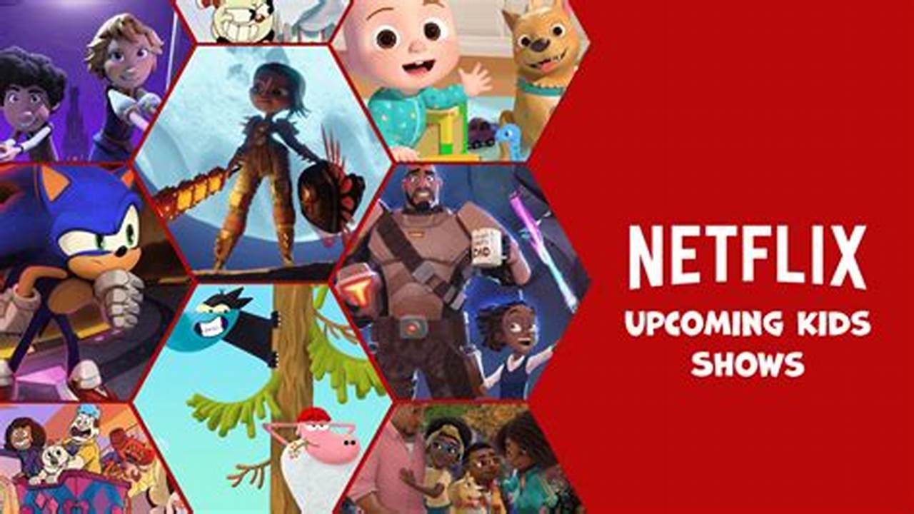 20 New Kids Movies &amp;Amp; Tv Shows Ringing In Netflix&#039;s January 2024 Lineup., 2024