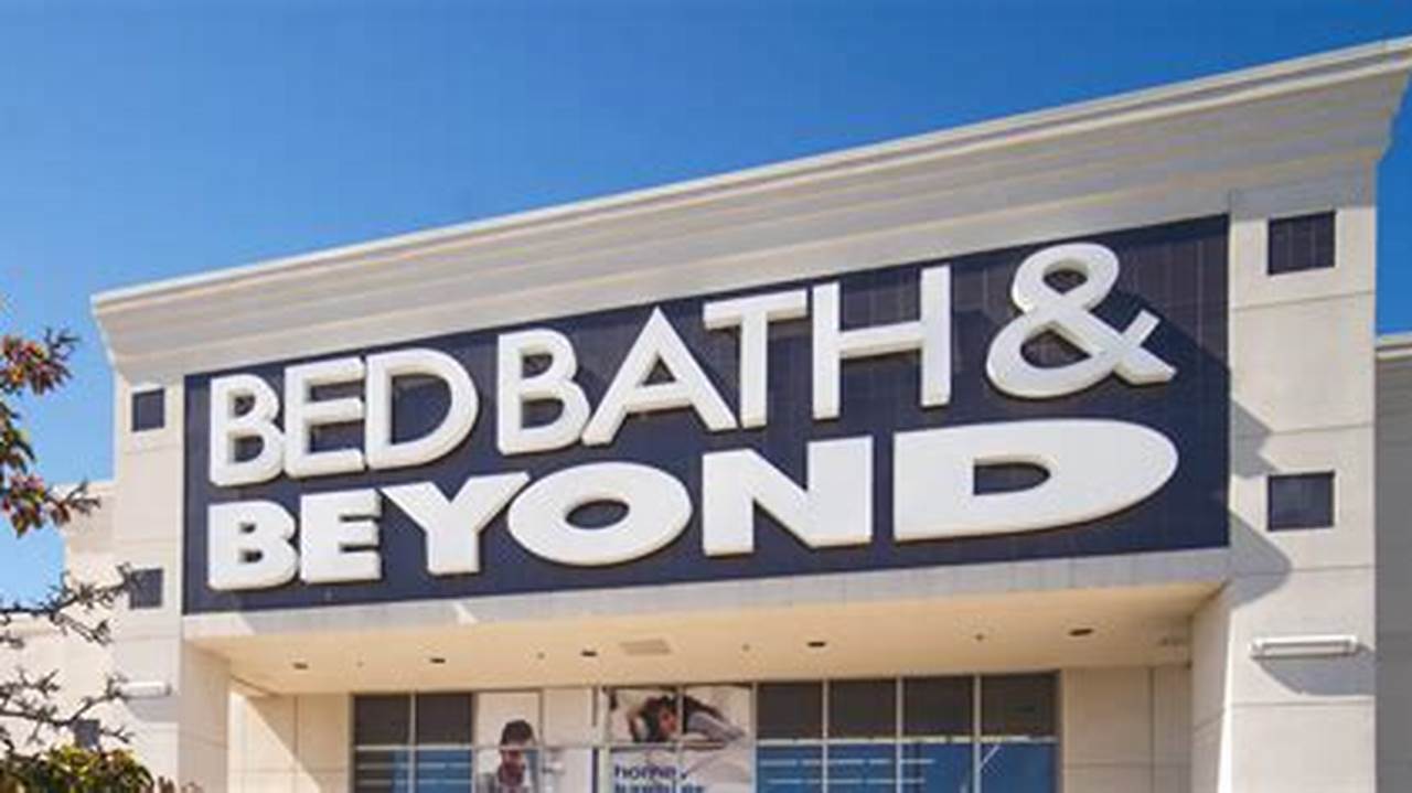 2023 Saw The Closure Of Retailers Like Bed, Bath., 2024