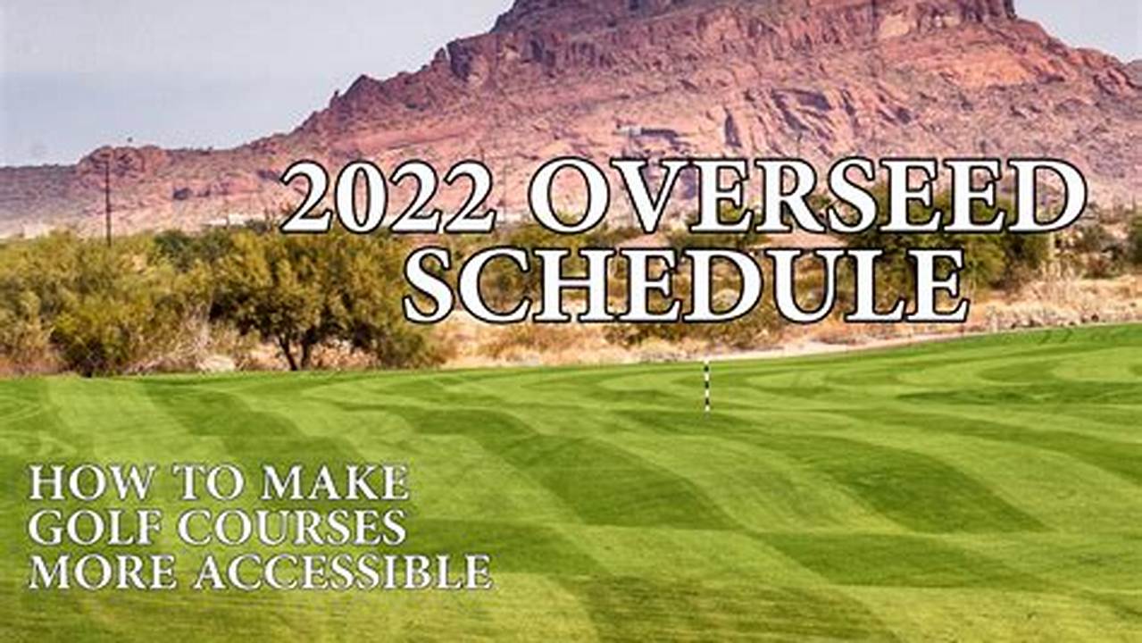 2024 Arizona Golf Overseed Schedule