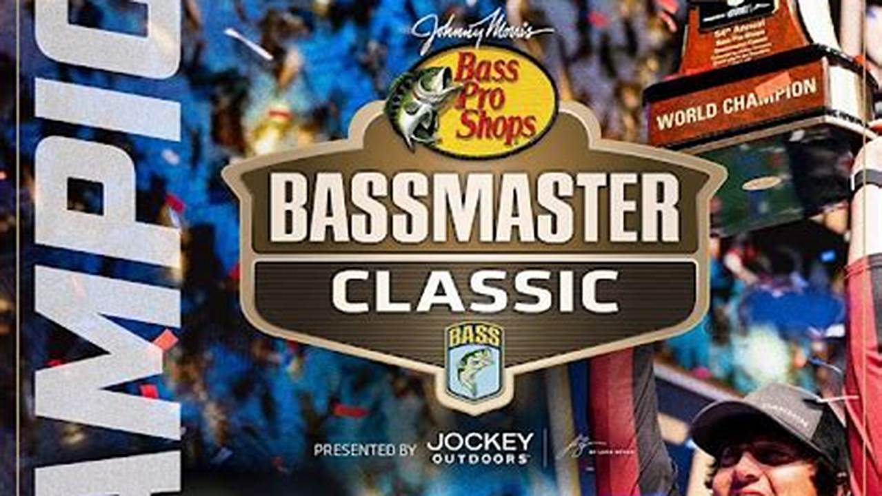 2024 Bass Pro Shops Bassmaster Classic Presented By Jockey Outdoors., 2024