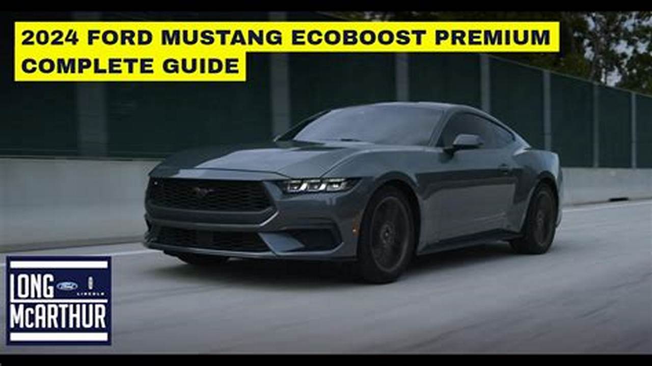 2024 Ford Mustang Ecoboost Premium Complete Guide Timestamps, 2024