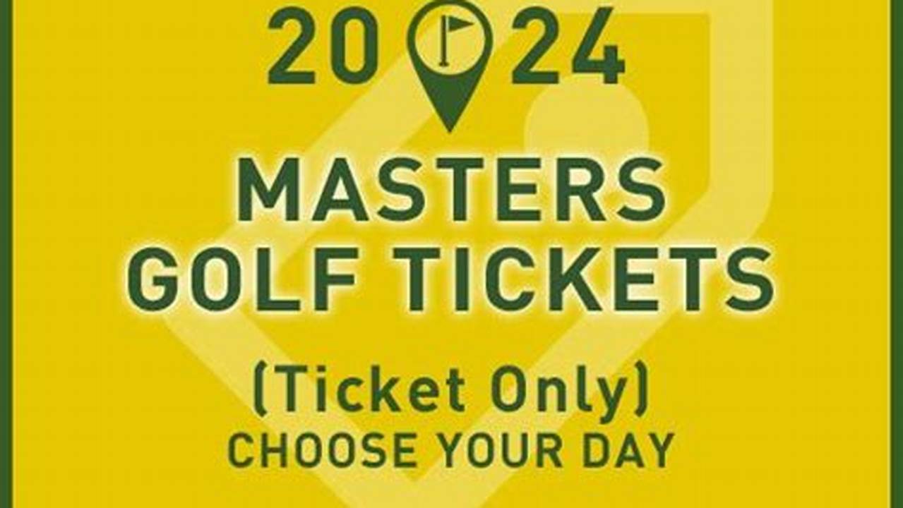2024 Masters Tickets