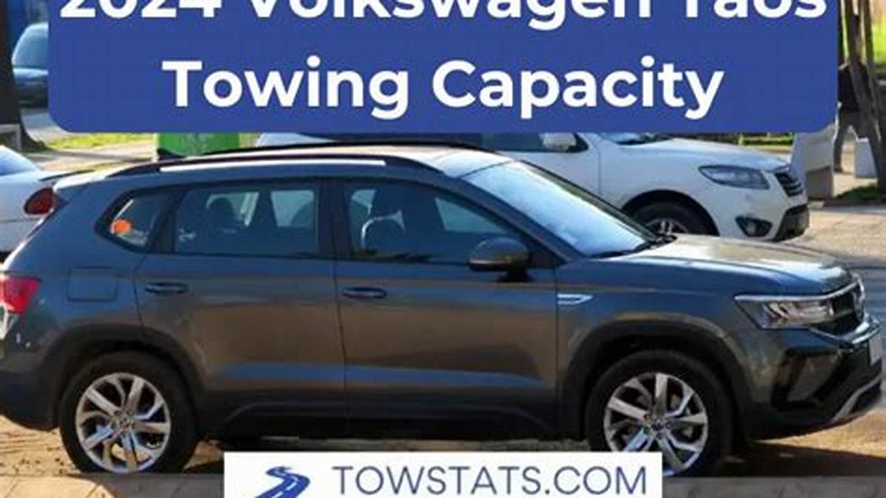 2024 Taos Towing Capacity