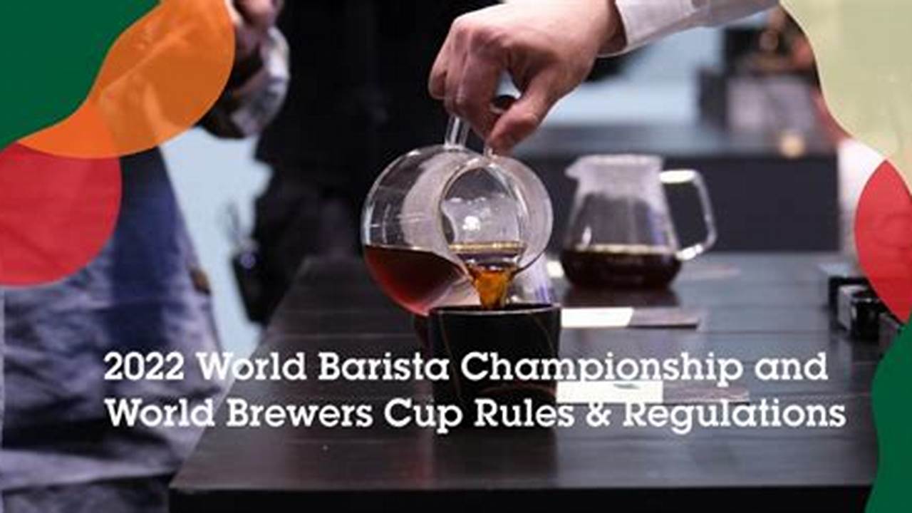 2024 World Barista Championship Rules &amp;Amp; Regulations., 2024