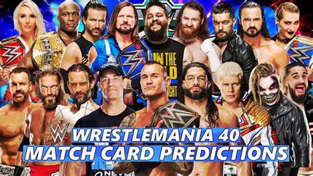 2024 Wwe Wrestlemania 40 Card, Date, Rumors, Matches, Predictions, Match Card, Start Time, Location The Road To Wrestlemania Is On As The Event Draws Closer, 2024