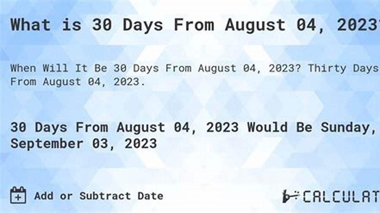 30 Days From August 4 2024