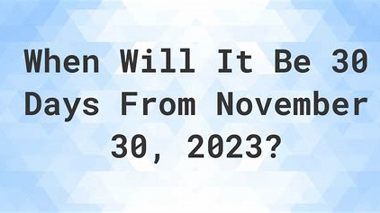 30 Days From November 3rd 2024