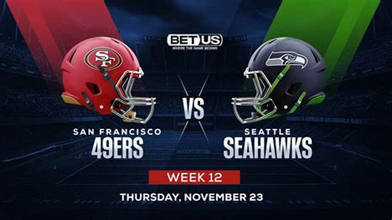 49ers Vs Seahawks Thanksgiving 2024