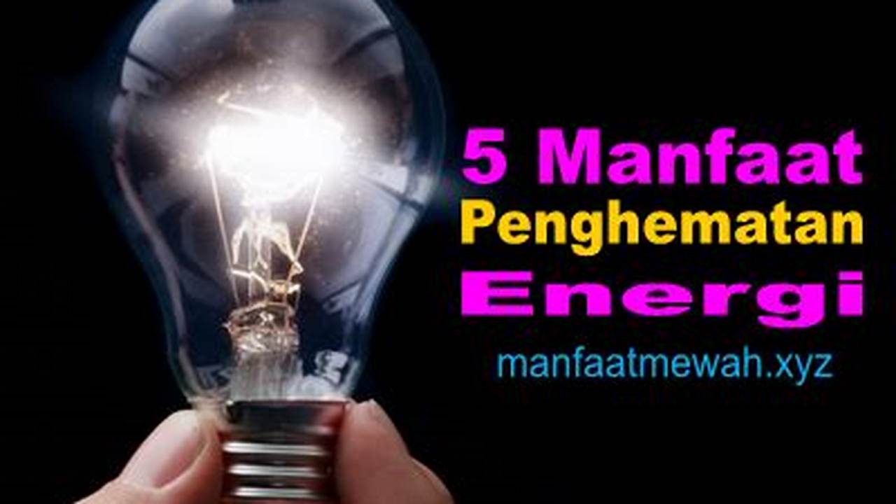 Temukan 5 Manfaat Energi Bagi Kehidupan yang Jarang Diketahui