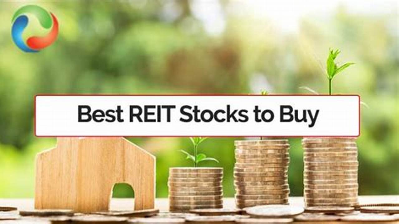 7 Best Reit Stocks To Buy Now., 2024