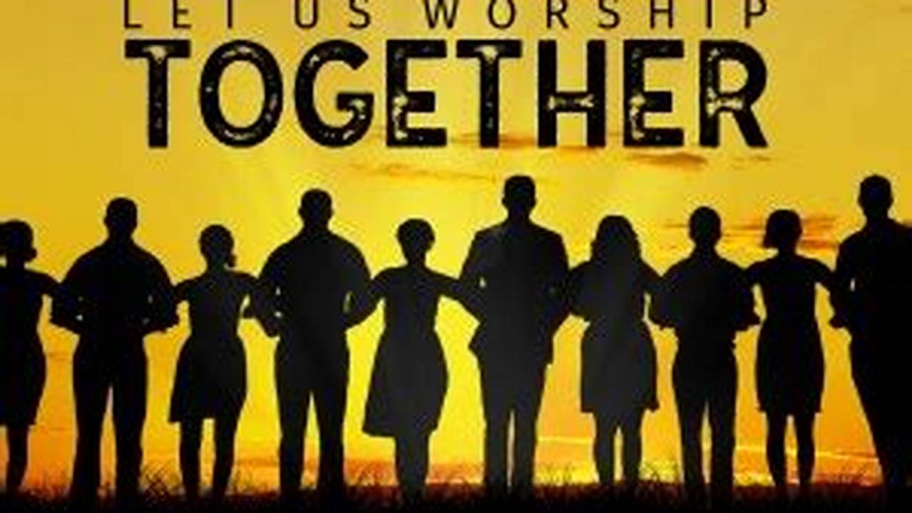 7Th, 2024 Join Us As We Worship Together!, 2024
