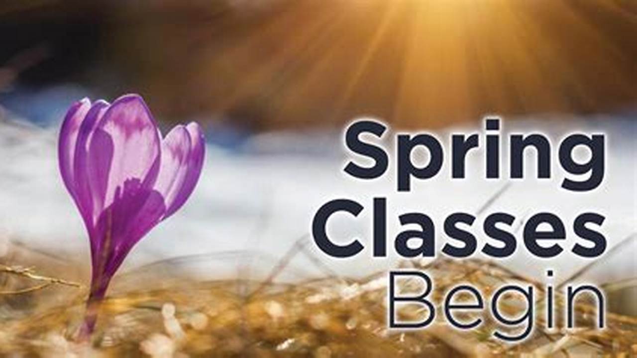 9 (Tuesday) Spring Classes Begin., 2024