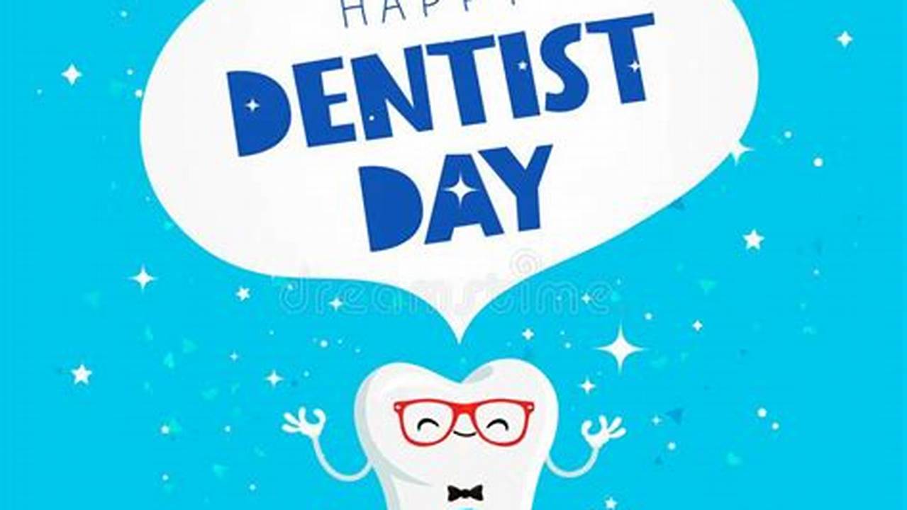 9 Fri International Day Of The Dentist;, 2024