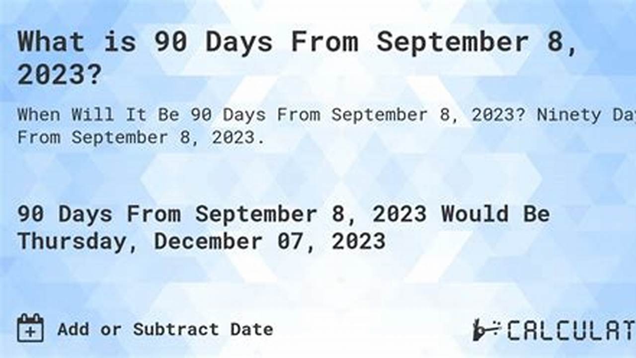 90 Days From 8/15/2024