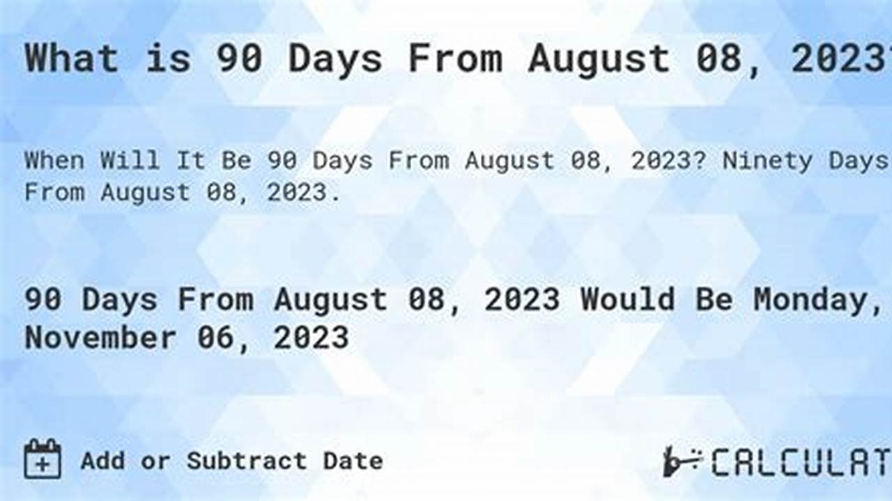 90 Days From 8/28/2024
