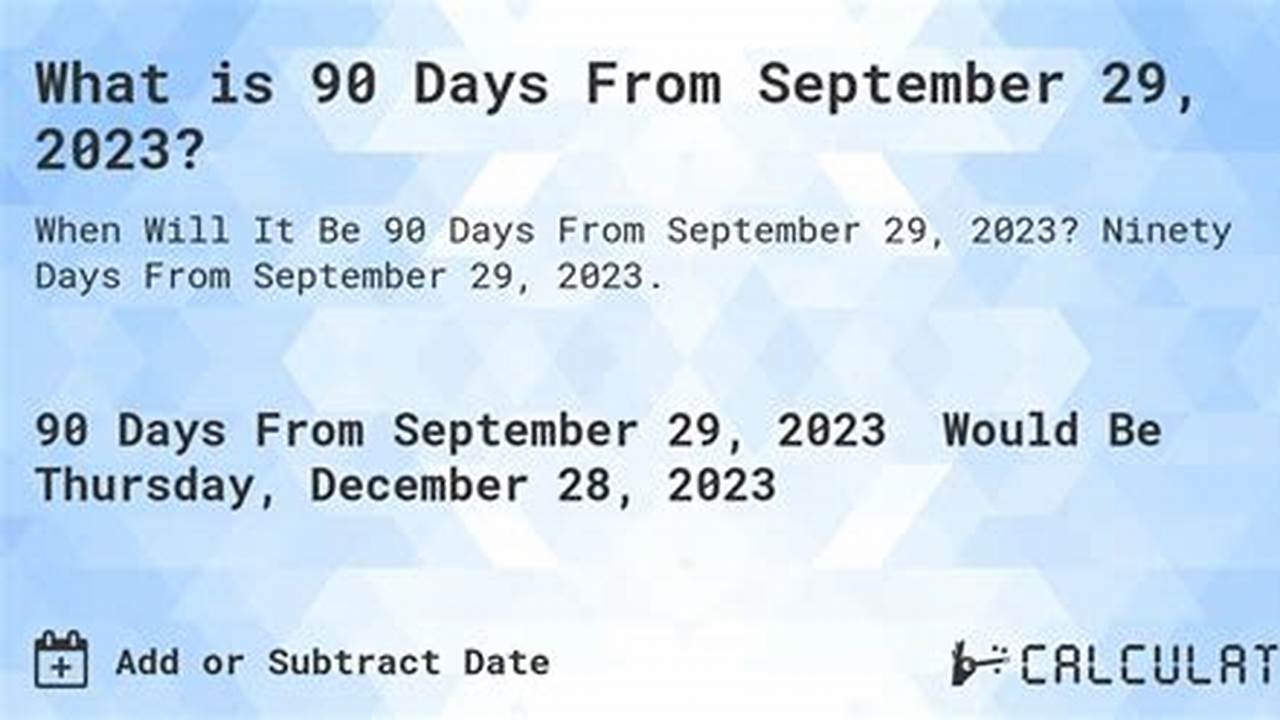 90 Days From Sep 29 2024
