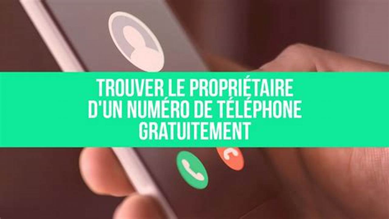 A Qui Appartient Le Numéro De Téléphone Portable Gratuit