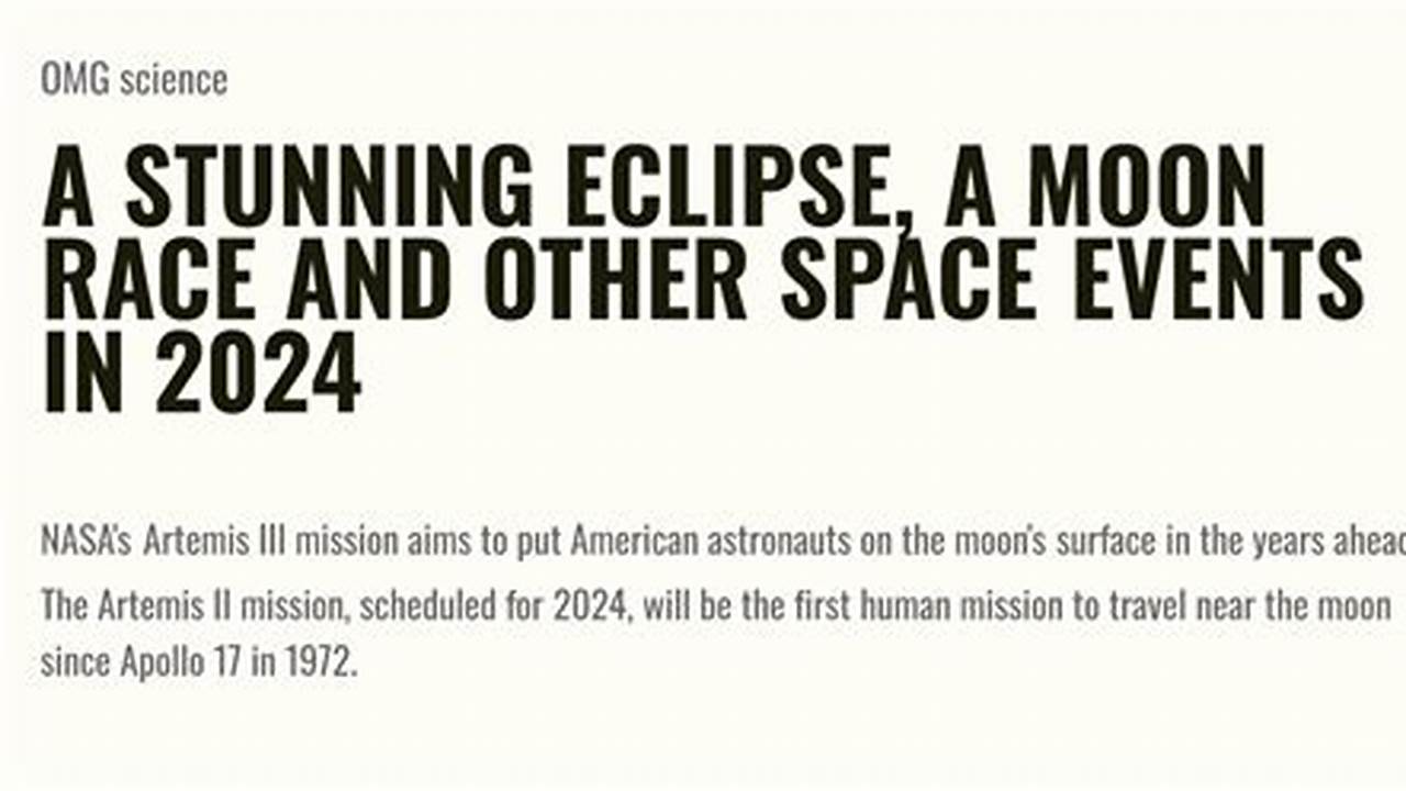 A Stunning Eclipse, A Moon Race And Other Space Events In 2024., 2024