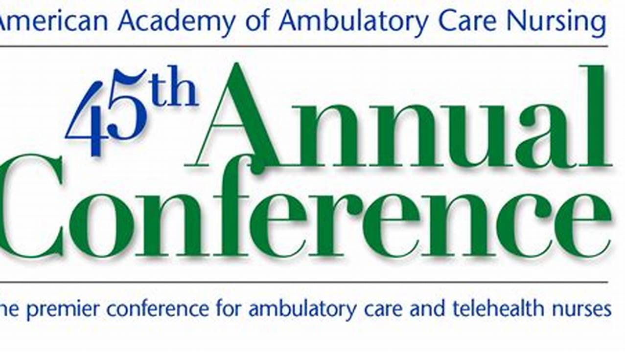 Aaacn Is The Only Specialty Nursing Association That Focuses On Excellence In Ambulatory Care., 2024