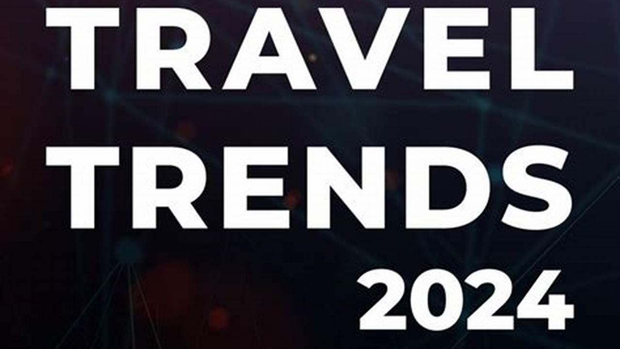 Aarp 2024 Travel Trends