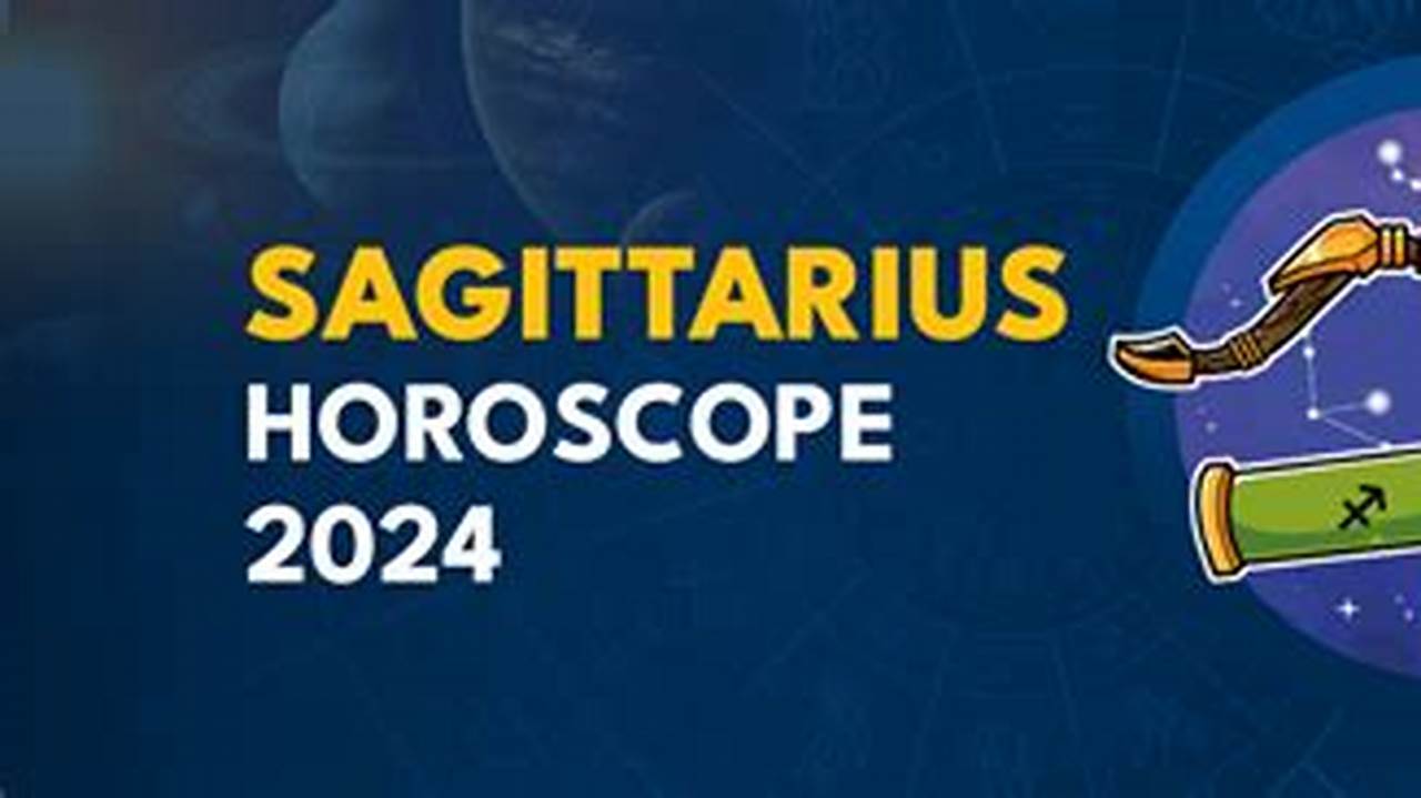 According To The 2024 Horoscope, Sagittarius Will Enjoy A Year Full Of Adventures., 2024