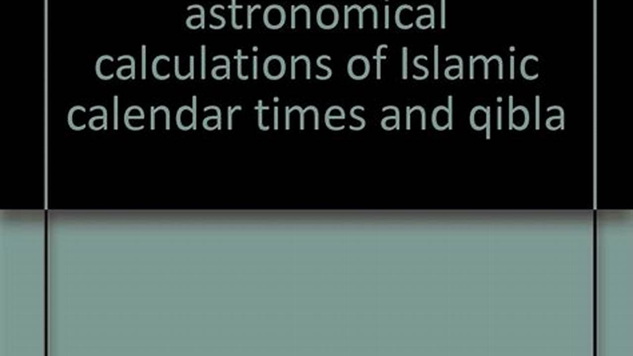 According To The Latest Calculations Based On The Islamic Astronomical Calendar,., 2024