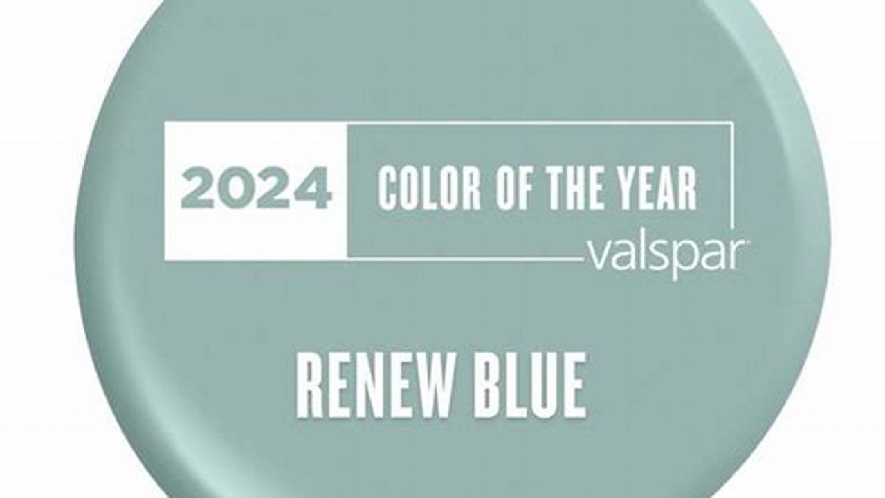 According To Valspar, The Color Of The Year In 2024 Is Renew Blue, Which Is Akin To The Color Of A Tiffany Box., 2024