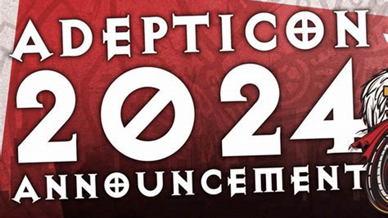 Add Or Update Information For Adepticon 2024., 2024