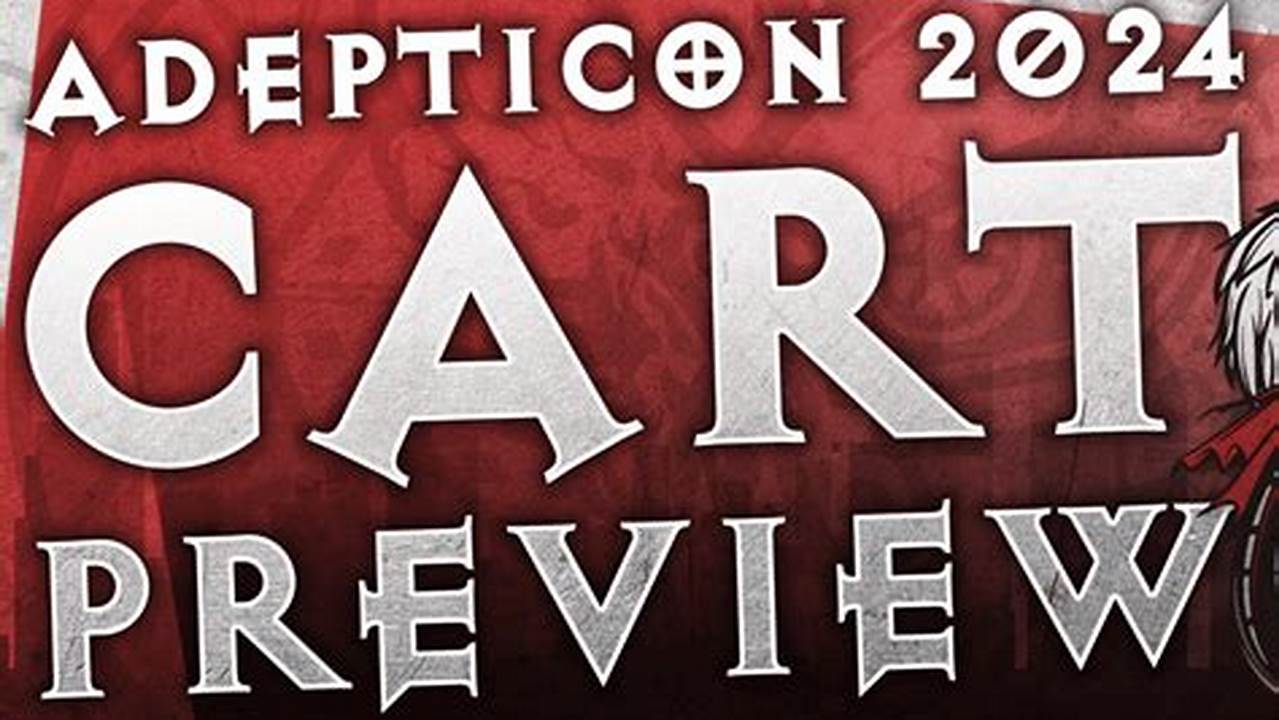 Adepticon 2024 Cart Preview Launch., 2024