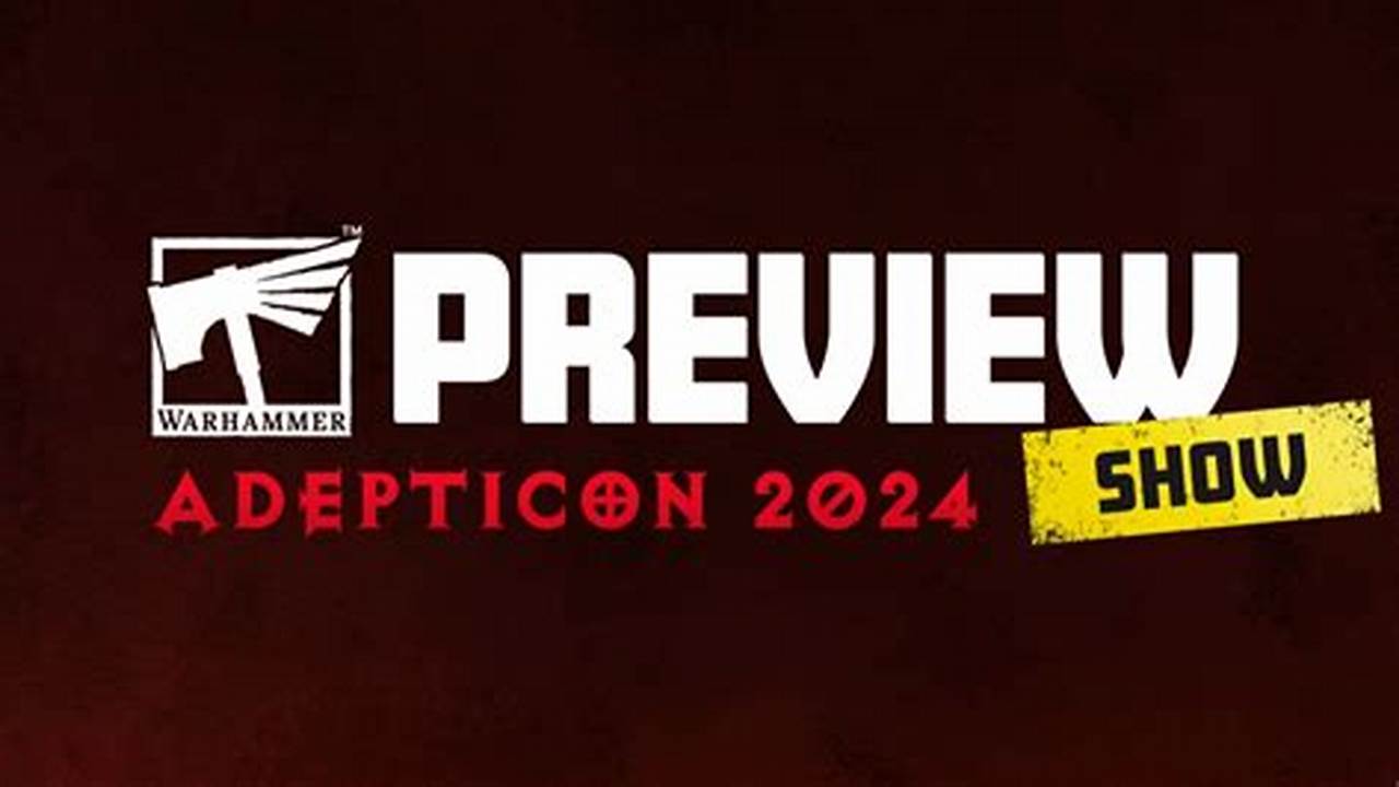 Adepticon 2024 Preview With Plenty Of Warhammer Reveals Teased By Games Workshop., 2024