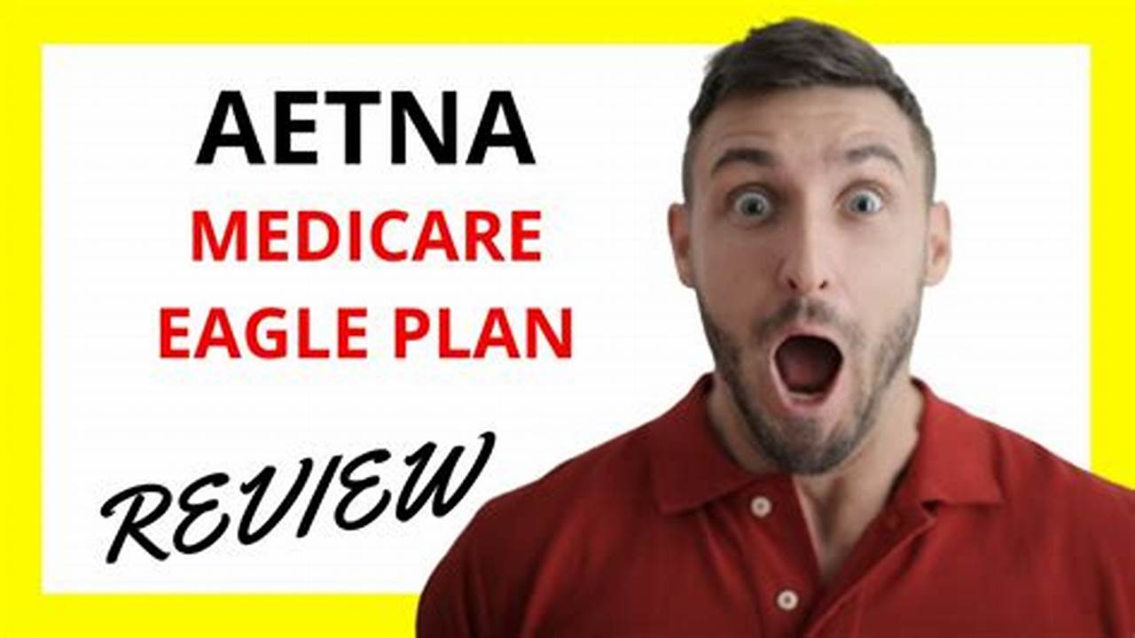 Aetna Medicare Eagle Plan 2024