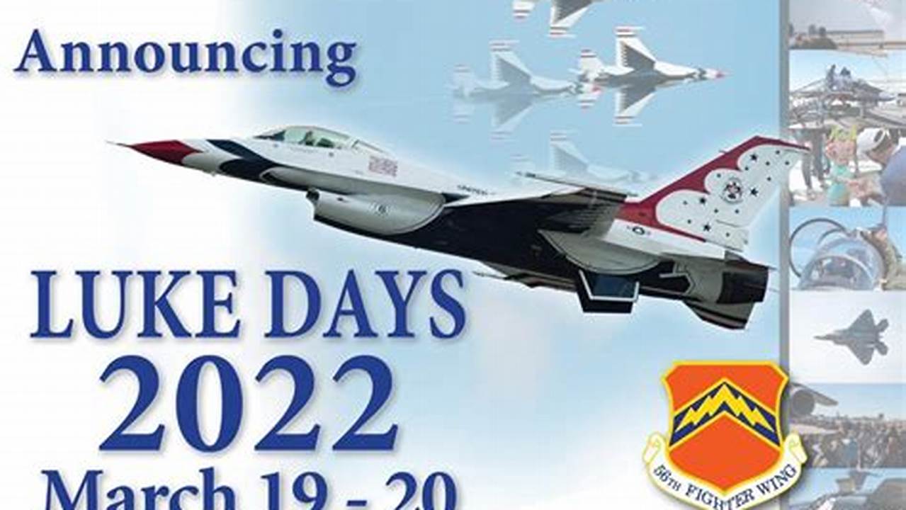 After The Pandemic Grounded Luke Days In 2020, 2021 And 2022, Luke Air Force Base On Wednesday Officially Announced Dates For The Beloved Event’s Return., 2024