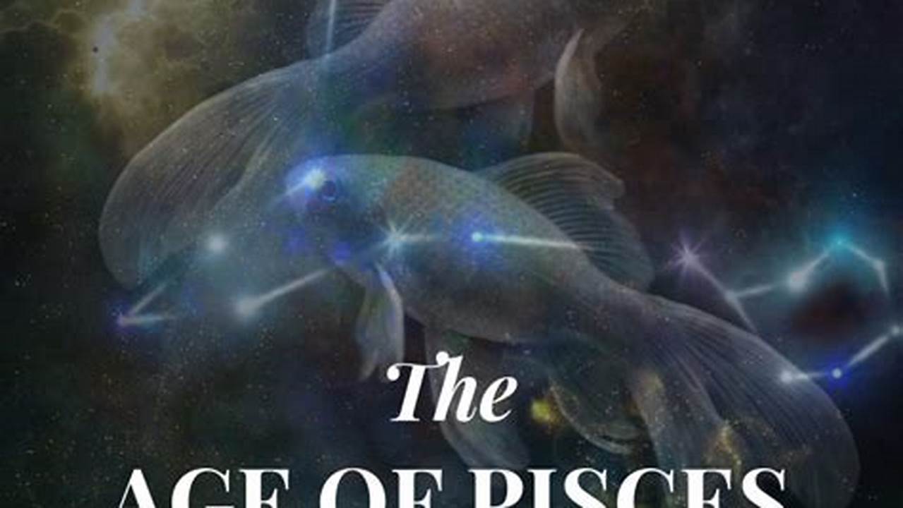 Age Of Pisces 2024
