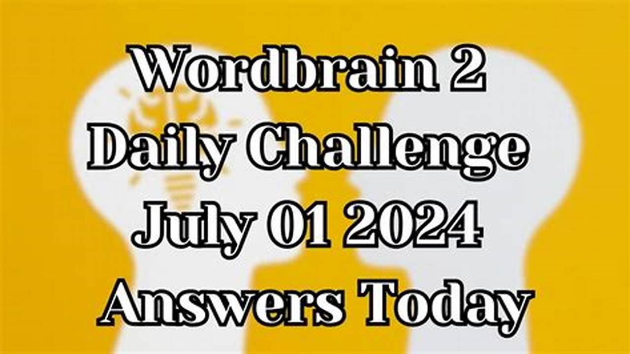 All Answers For Challenge Here Wordbrain 2., 2024