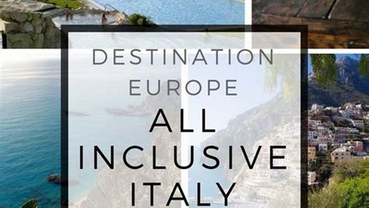 All Inclusive Holidays To Italy., 2024