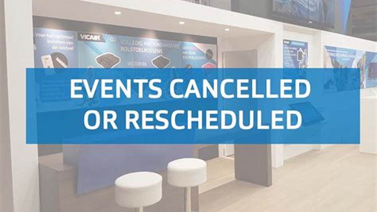 All Scheduled Events May Be Subject To Cancellation Or Rescheduling., 2024