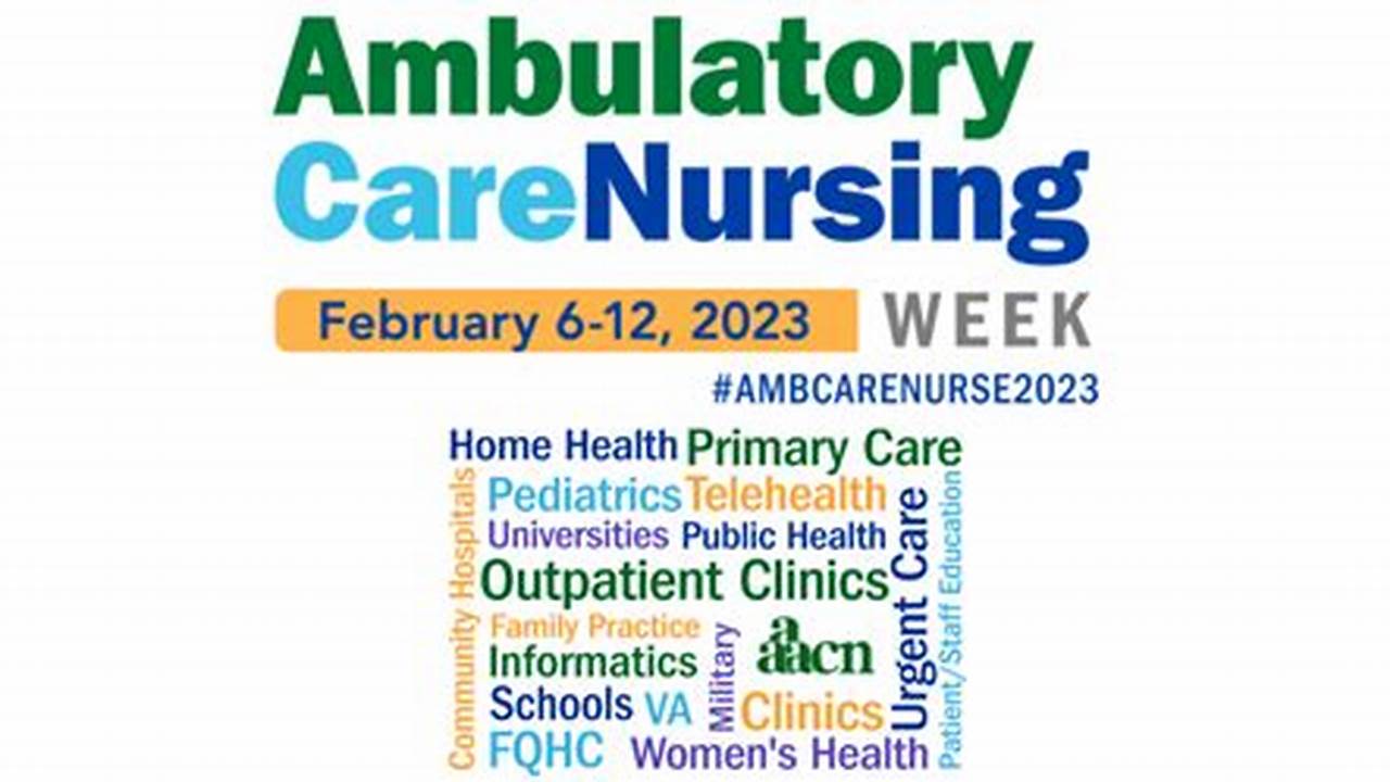 Ambulatory Care Nurses Week Acknowledges The Commitment Of Nurses Working In Ambulatory Care Settings., 2024