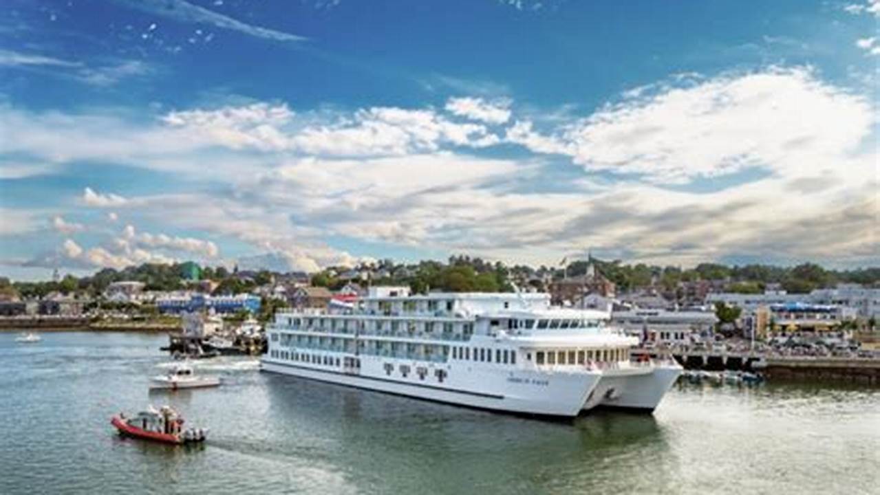 American Cruise Lines Has Highlighted Its 2024 Summer Season Of New England Cruises., 2024