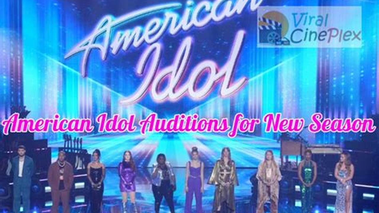 American Idol 2024 Auditions Schedule And Times