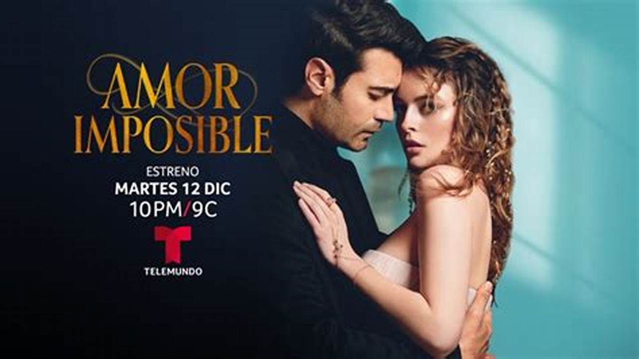 Amor Imposible Telemundo Cast 2024