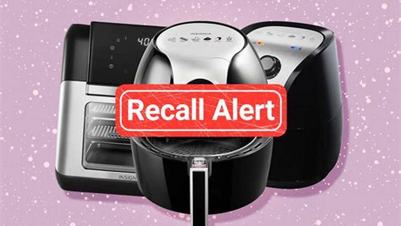 An Estimated 187,400 Insignia Air Fryers And Insignia Air Fryer Ovens Are Being Recalled After Multiple Reports Have Been Received Of The Appliances Catching Fire, Shattering Glass Or Melting., 2024