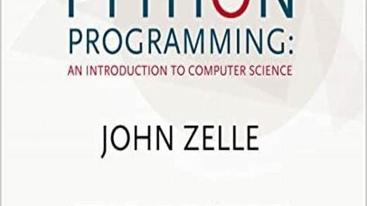 An Introduction To Computer Science By John Zelle, 2024