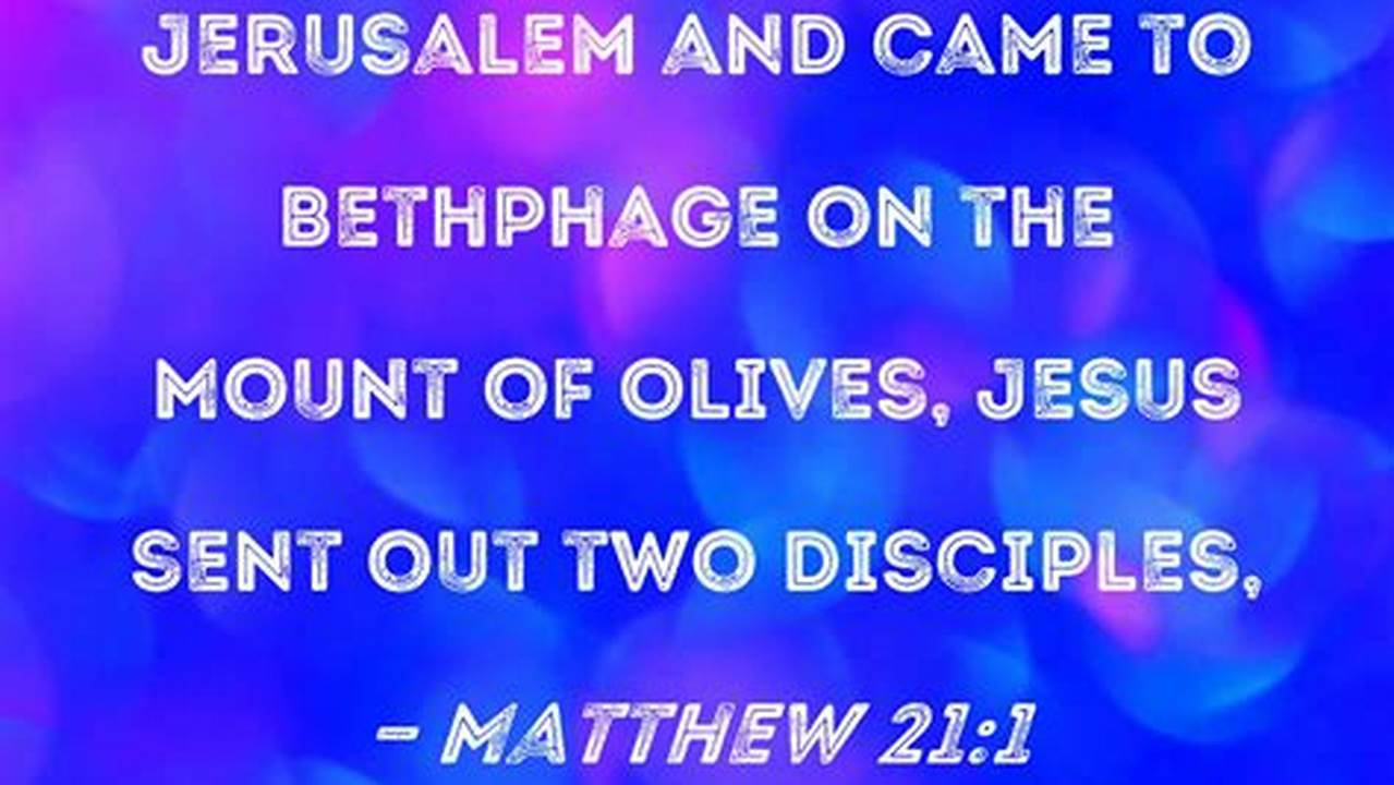 And Came To Bethphage On The Mount Of Olives, Jesus., 2024