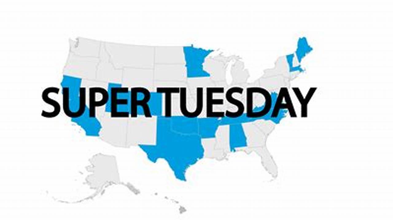 And That&#039;s Going To Happen On March 5, 2024 Since It&#039;s Super Tuesday., 2024
